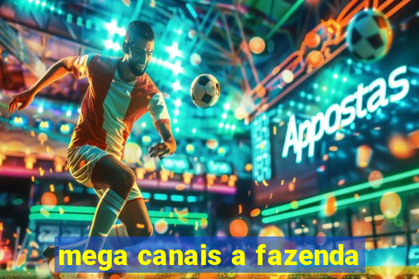 mega canais a fazenda